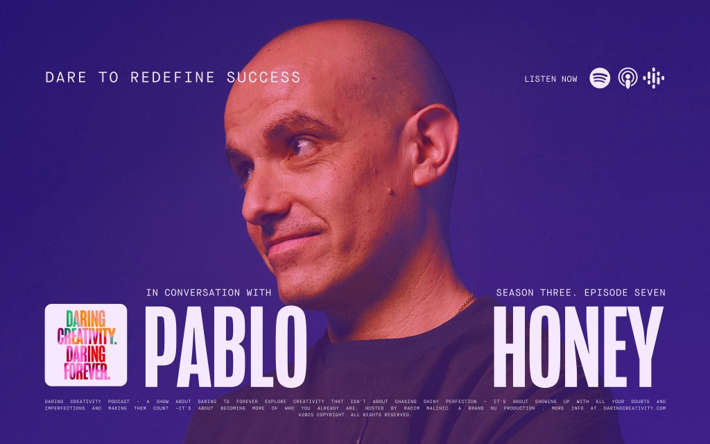 Pablo Honey on the “Daring Creativity. Daring Forever” podcast with Radim&nbsp;Malinic